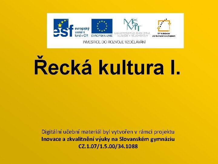 Řecká kultura I. Digitální učební materiál byl vytvořen v rámci projektu Inovace a zkvalitnění