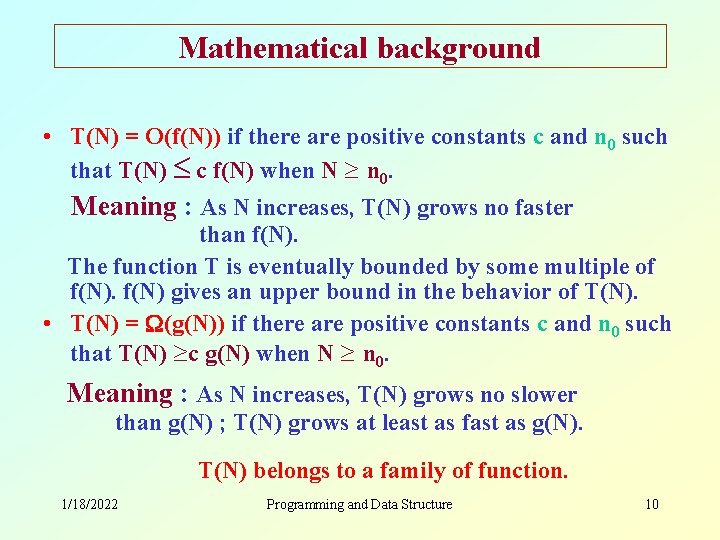 Mathematical background • T(N) = O(f(N)) if there are positive constants c and n