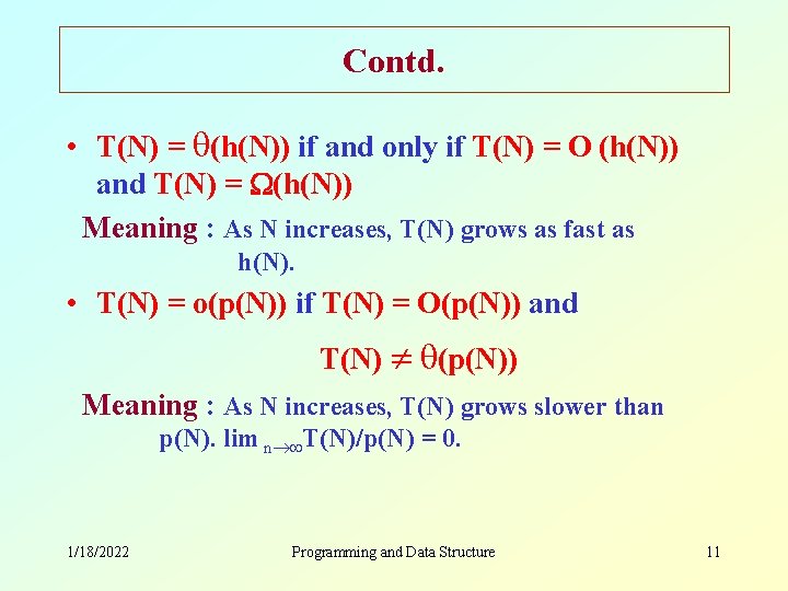 Contd. • T(N) = (h(N)) if and only if T(N) = O (h(N)) and