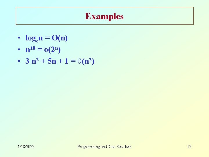 Examples • logen = O(n) • n 10 = o(2 n) • 3 n