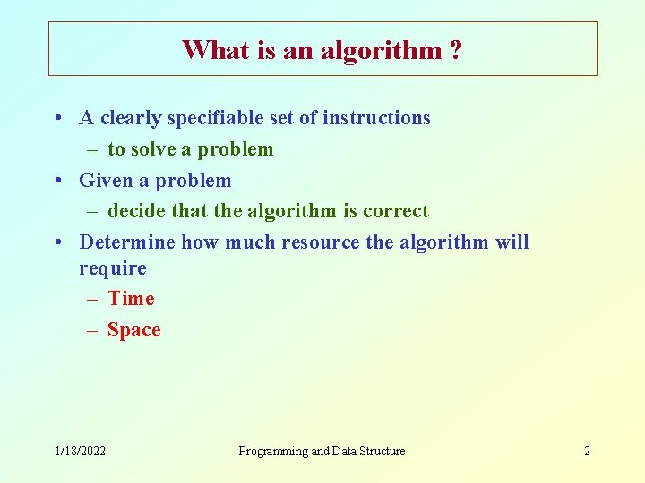 What is an algorithm ? • A clearly specifiable set of instructions – to