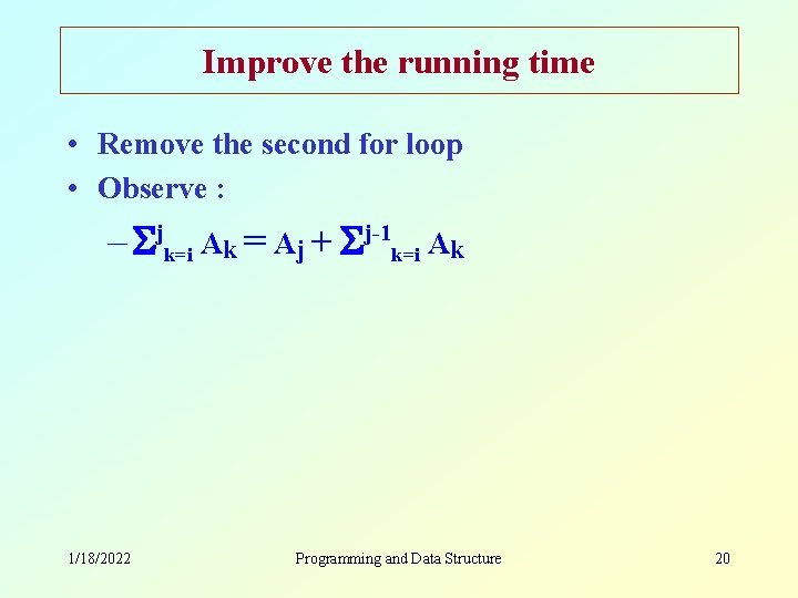 Improve the running time • Remove the second for loop • Observe : –