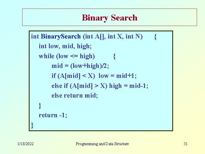 Binary Search int Binary. Search (int A[], int X, int N) { int low,