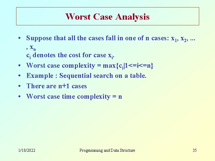 Worst Case Analysis • Suppose that all the cases fall in one of n