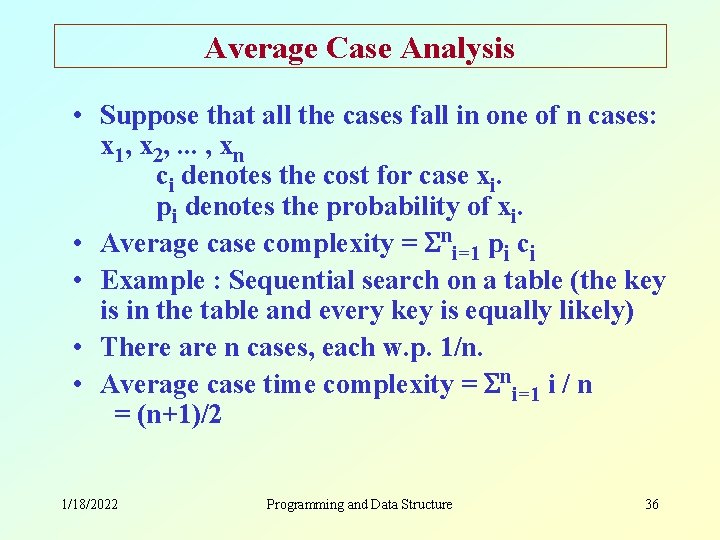 Average Case Analysis • Suppose that all the cases fall in one of n