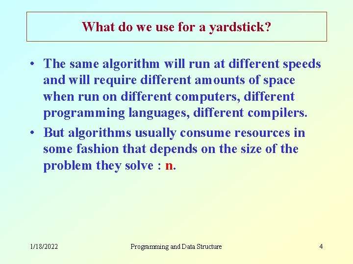 What do we use for a yardstick? • The same algorithm will run at