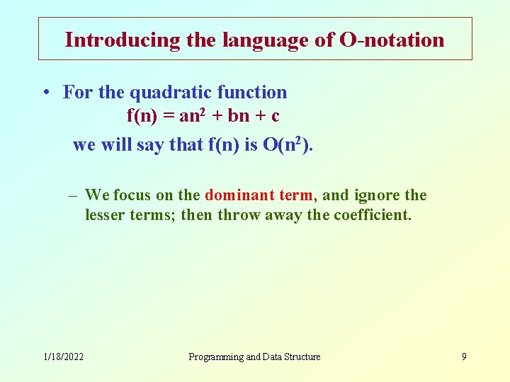 Introducing the language of O-notation • For the quadratic function f(n) = an 2