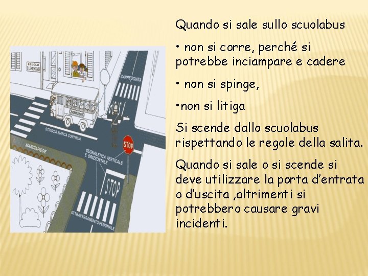 Quando si sale sullo scuolabus • non si corre, perché si potrebbe inciampare e Quando si sale sullo scuolabus • non si corre, perché si potrebbe inciampare e