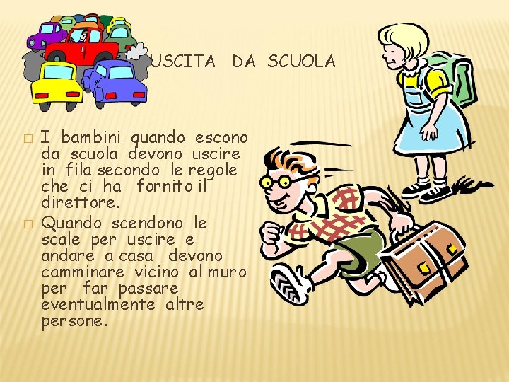 USCITA DA SCUOLA � � I bambini quando escono da scuola devono uscire in USCITA DA SCUOLA � � I bambini quando escono da scuola devono uscire in
