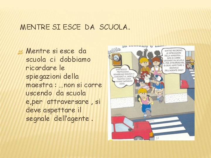 MENTRE SI ESCE DA SCUOLA. Mentre si esce da scuola ci dobbiamo ricordare le MENTRE SI ESCE DA SCUOLA. Mentre si esce da scuola ci dobbiamo ricordare le