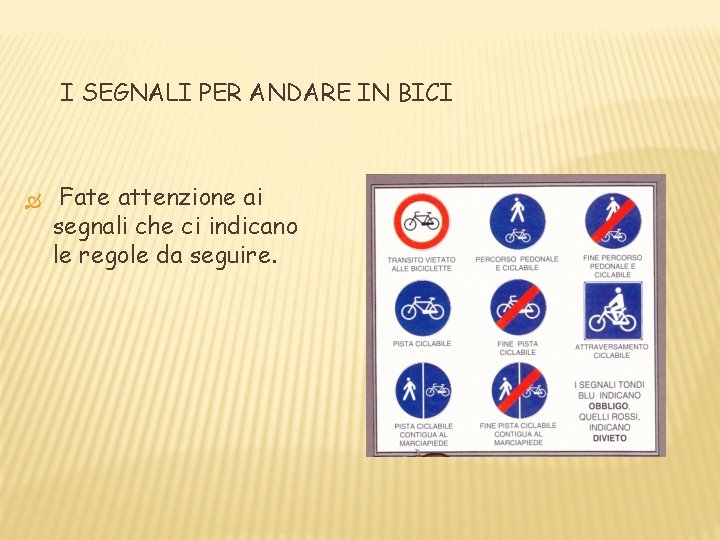 I SEGNALI PER ANDARE IN BICI Fate attenzione ai segnali che ci indicano le I SEGNALI PER ANDARE IN BICI Fate attenzione ai segnali che ci indicano le