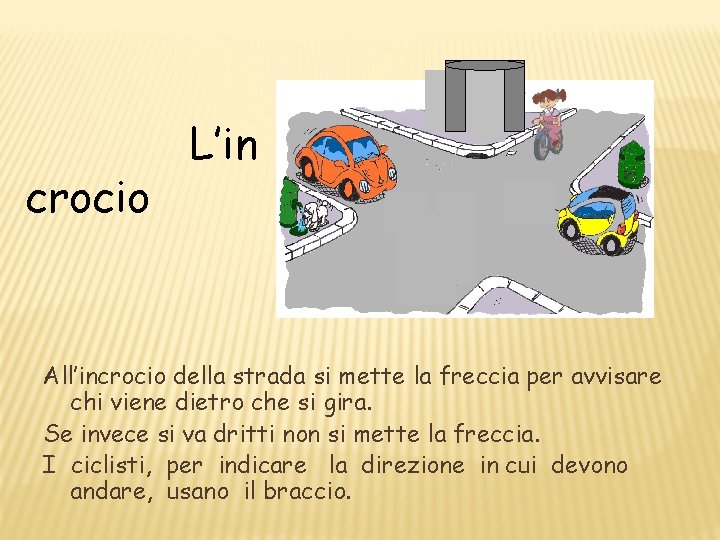 crocio L’in All’incrocio della strada si mette la freccia per avvisare chi viene dietro crocio L’in All’incrocio della strada si mette la freccia per avvisare chi viene dietro