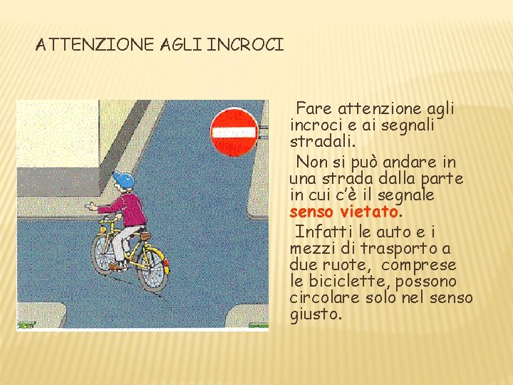 ATTENZIONE AGLI INCROCI Fare attenzione agli incroci e ai segnali stradali. Non si può ATTENZIONE AGLI INCROCI Fare attenzione agli incroci e ai segnali stradali. Non si può