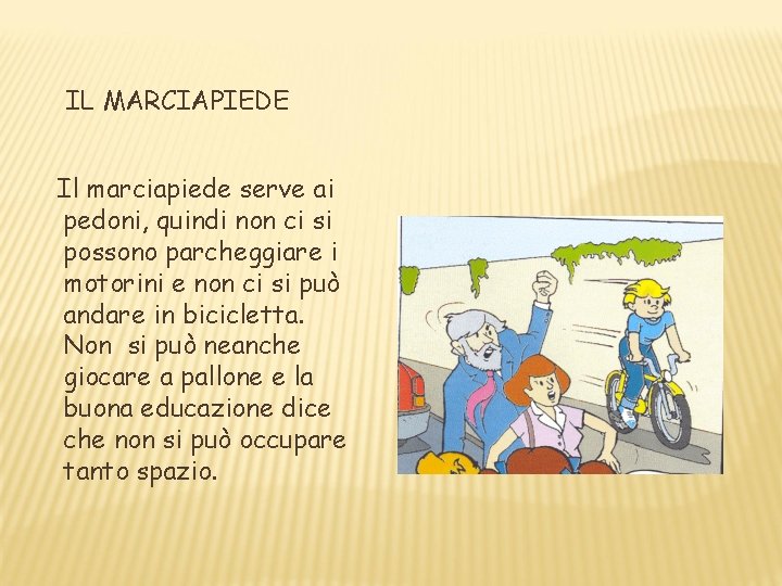 IL MARCIAPIEDE Il marciapiede serve ai pedoni, quindi non ci si possono parcheggiare i IL MARCIAPIEDE Il marciapiede serve ai pedoni, quindi non ci si possono parcheggiare i