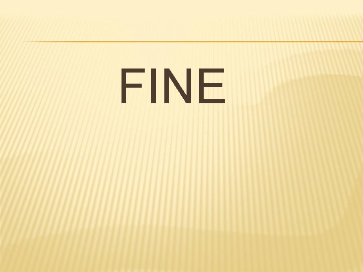FINE FINE