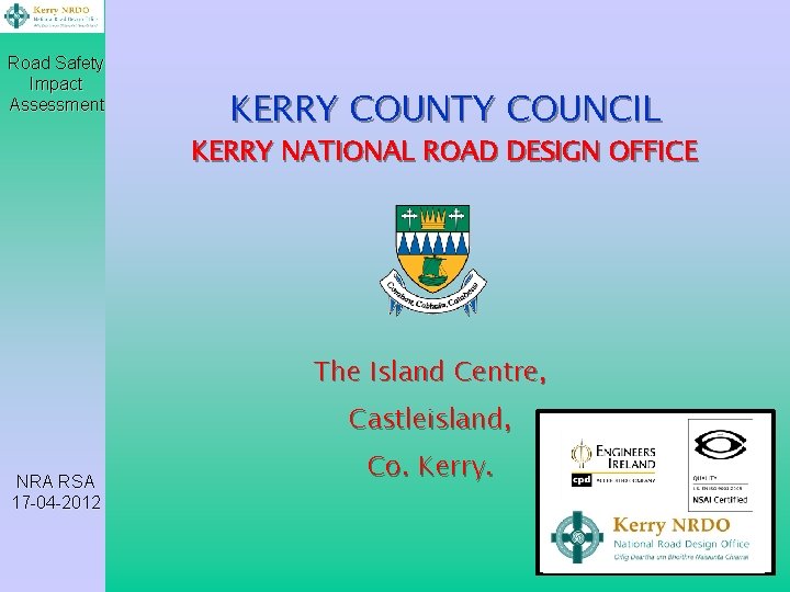 Road Safety Impact Assessment KERRY COUNTY COUNCIL KERRY NATIONAL ROAD DESIGN OFFICE The Island