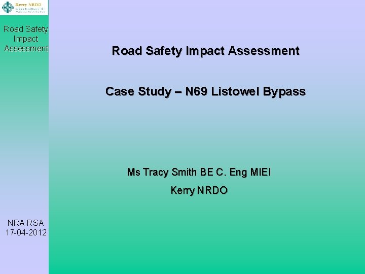 Road Safety Impact Assessment Case Study – N 69 Listowel Bypass Ms Tracy Smith