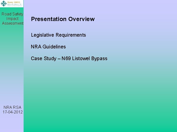 Road Safety Impact Assessment Presentation Overview Legislative Requirements NRA Guidelines Case Study – N