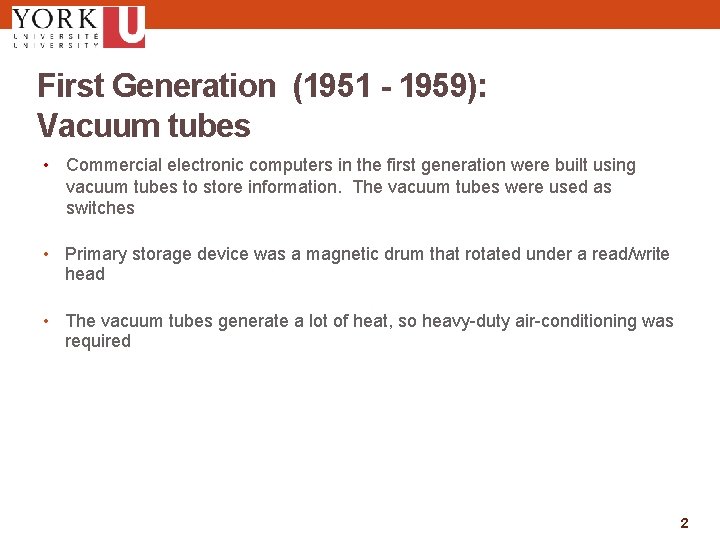 First Generation (1951 - 1959): Vacuum tubes • Commercial electronic computers in the first