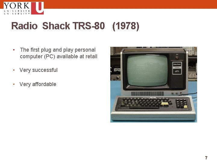 Radio Shack TRS-80 (1978) • The first plug and play personal computer (PC) available