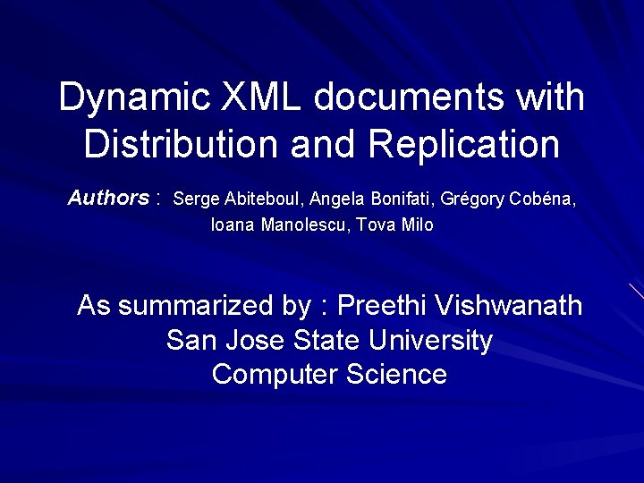 Dynamic XML documents with Distribution and Replication Authors : Serge Abiteboul, Angela Bonifati, Grégory