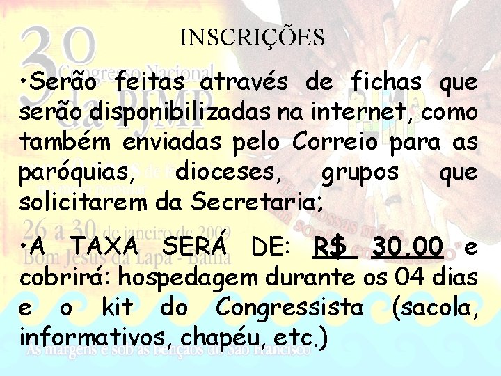 INSCRIÇÕES • Serão feitas através de fichas que serão disponibilizadas na internet, como também
