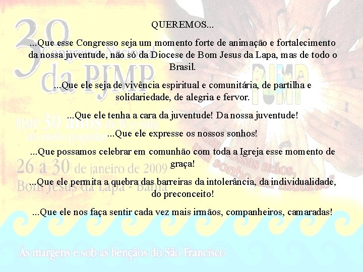 QUEREMOS. . . Que esse Congresso seja um momento forte de animação e fortalecimento