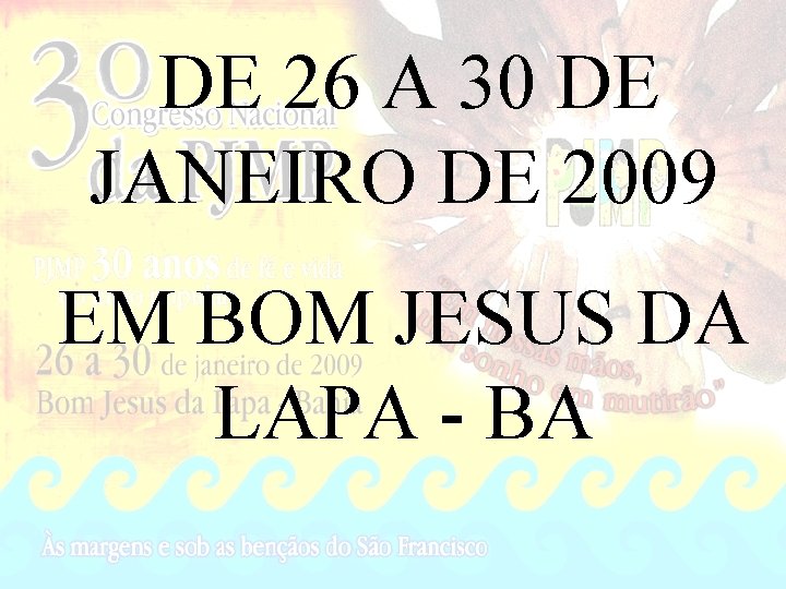 DE 26 A 30 DE JANEIRO DE 2009 EM BOM JESUS DA LAPA -