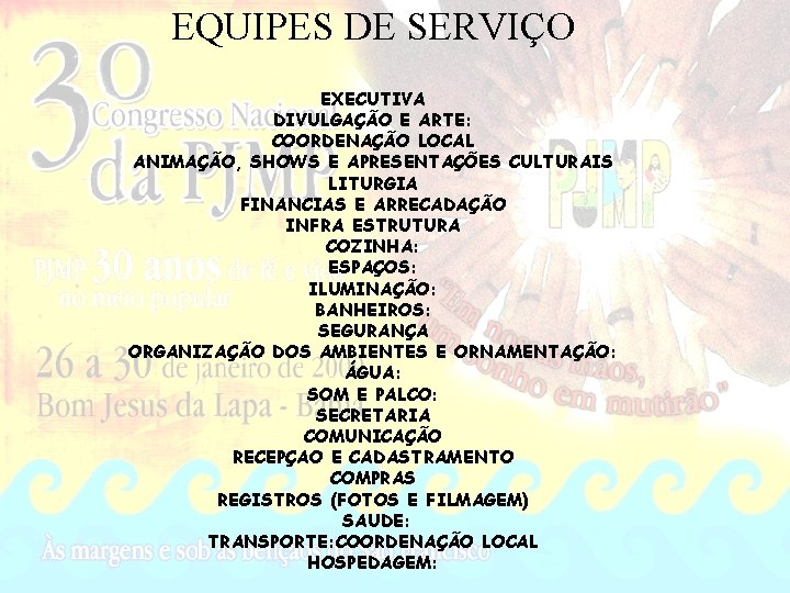 EQUIPES DE SERVIÇO EXECUTIVA DIVULGAÇÃO E ARTE: COORDENAÇÃO LOCAL ANIMAÇÃO, SHOWS E APRESENTAÇÕES CULTURAIS