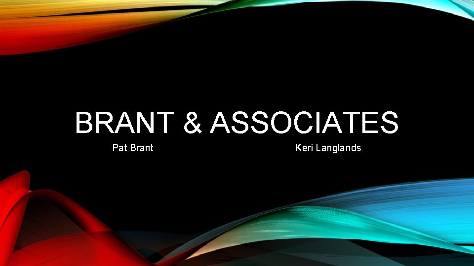 BRANT & ASSOCIATES Pat Brant Keri Langlands 