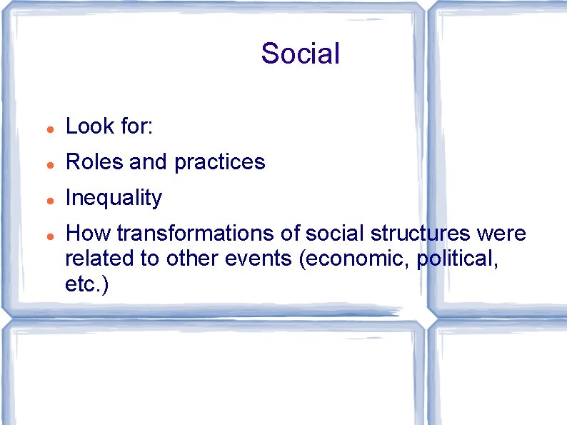 Social Look for: Roles and practices Inequality How transformations of social structures were related