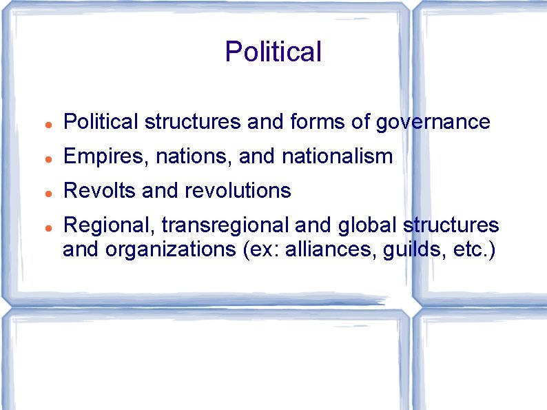 Political structures and forms of governance Empires, nations, and nationalism Revolts and revolutions Regional,