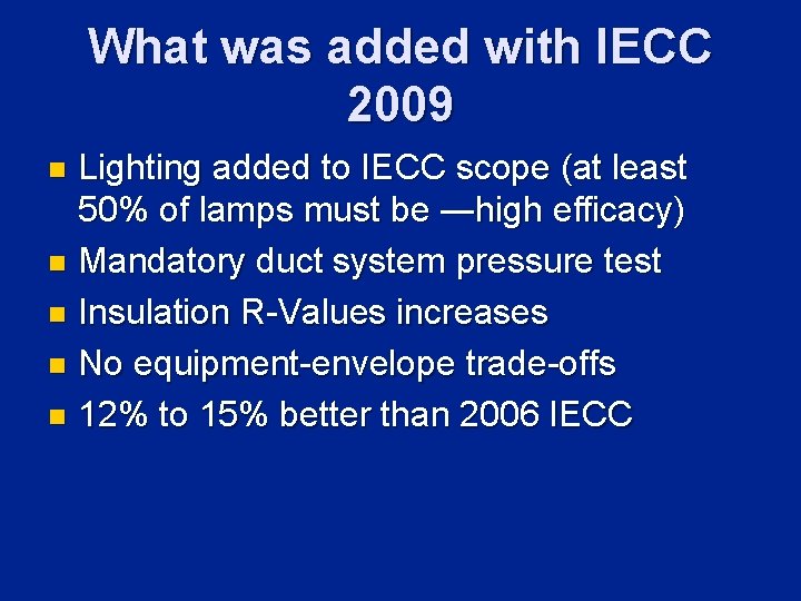 What was added with IECC 2009 Lighting added to IECC scope (at least 50%