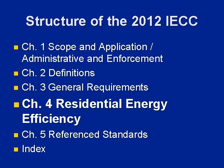 Structure of the 2012 IECC Ch. 1 Scope and Application / Administrative and Enforcement