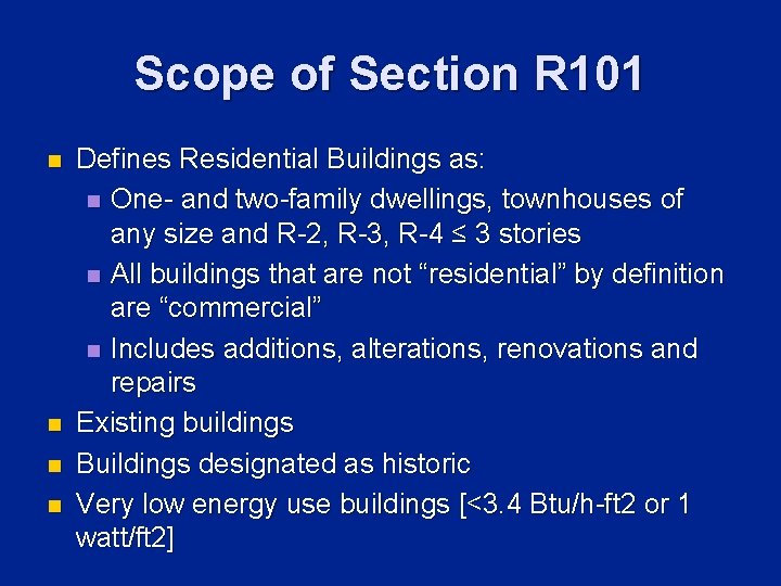 Scope of Section R 101 n n Defines Residential Buildings as: n One- and