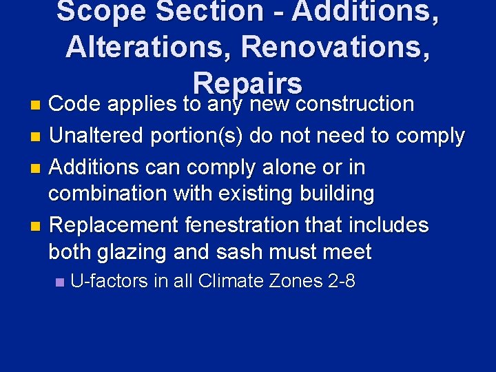 Scope Section - Additions, Alterations, Renovations, Repairs Code applies to any new construction n