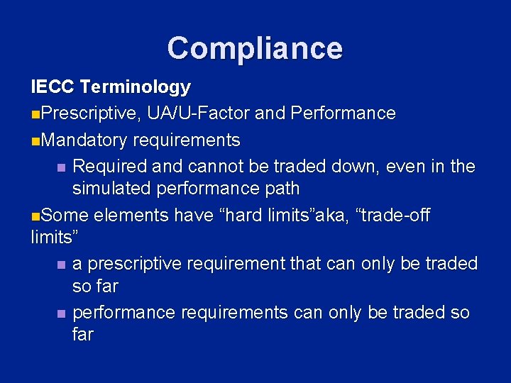 Compliance IECC Terminology n. Prescriptive, UA/U-Factor and Performance n. Mandatory requirements n Required and