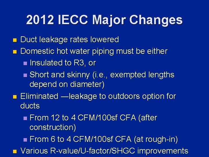 2012 IECC Major Changes n n Duct leakage rates lowered Domestic hot water piping