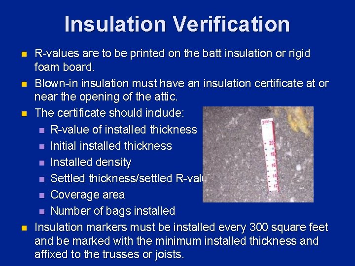 Insulation Verification n n R-values are to be printed on the batt insulation or