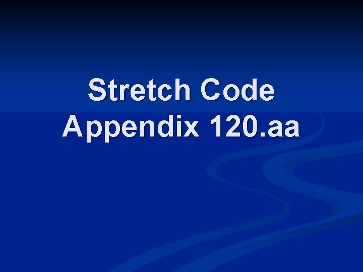 Stretch Code Appendix 120. aa 