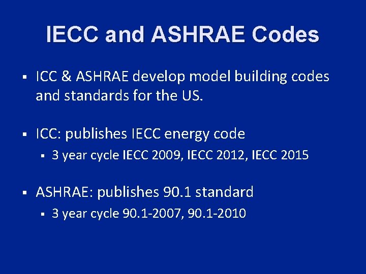 IECC and ASHRAE Codes § ICC & ASHRAE develop model building codes and standards
