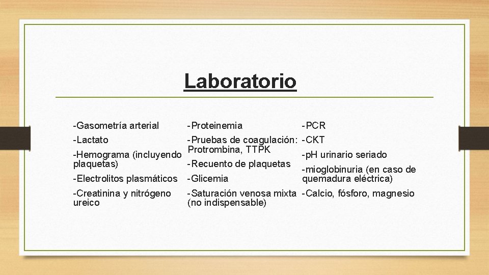 Laboratorio -Gasometría arterial -Proteinemia -PCR -Pruebas de coagulación: -CKT Protrombina, TTPK -Hemograma (incluyendo -p.