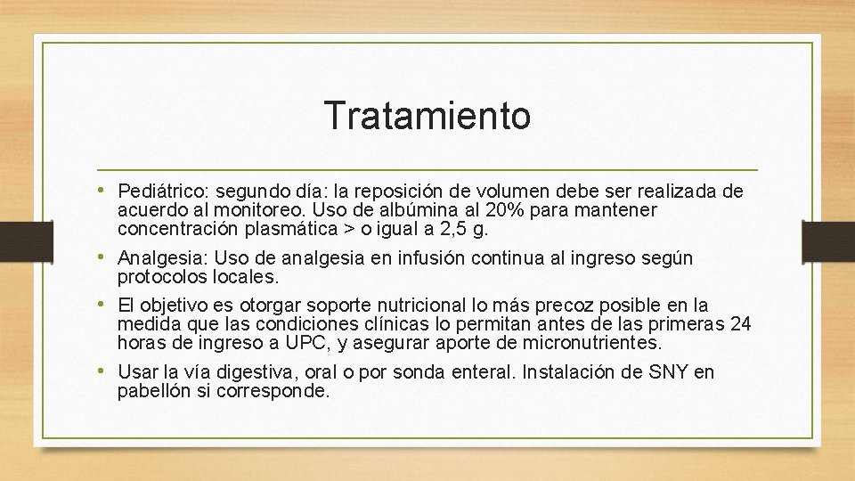 Tratamiento • Pediátrico: segundo día: la reposición de volumen debe ser realizada de acuerdo