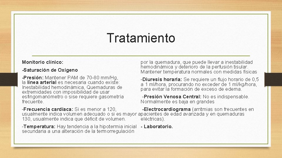 Tratamiento Monitorio clínico: -Saturación de Oxígeno -Presión: Mantener PAM de 70 -80 mm/Hg, la