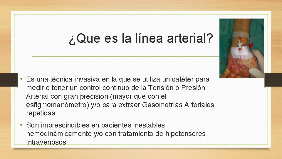 ¿Que es la línea arterial? • Es una técnica invasiva en la que se