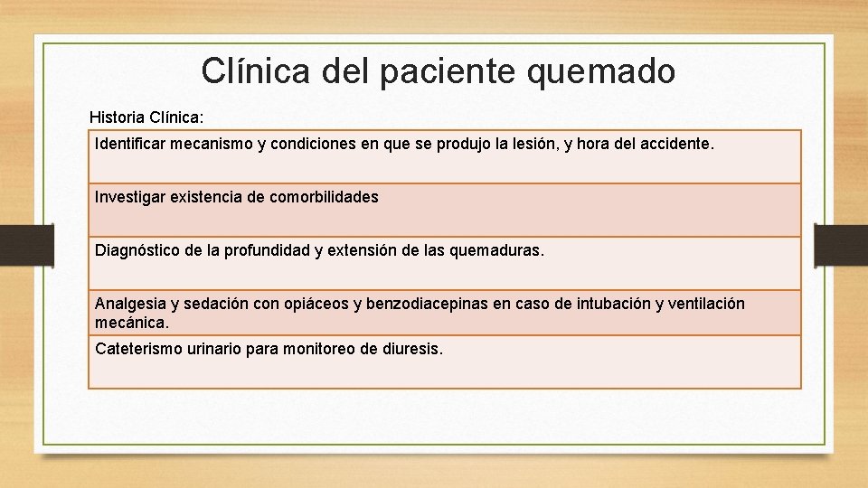 Clínica del paciente quemado Historia Clínica: Identificar mecanismo y condiciones en que se produjo