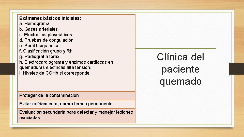 Exámenes básicos iniciales: a. Hemograma b. Gases arteriales c. Electrolitos plasmáticos d. Pruebas de