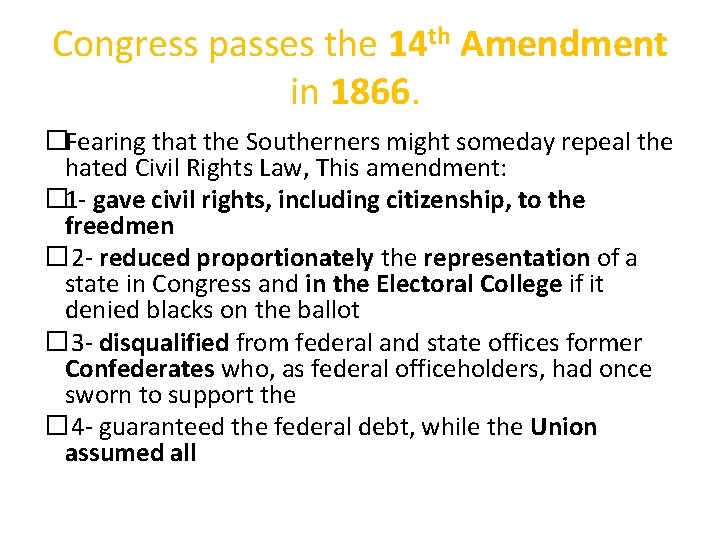 Congress passes the 14 th Amendment in 1866. �Fearing that the Southerners might someday