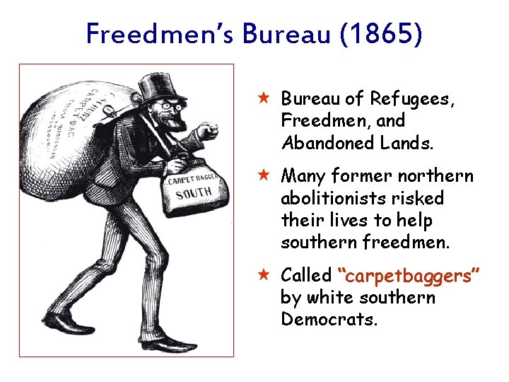 Freedmen’s Bureau (1865) « Bureau of Refugees, Freedmen, and Abandoned Lands. « Many former