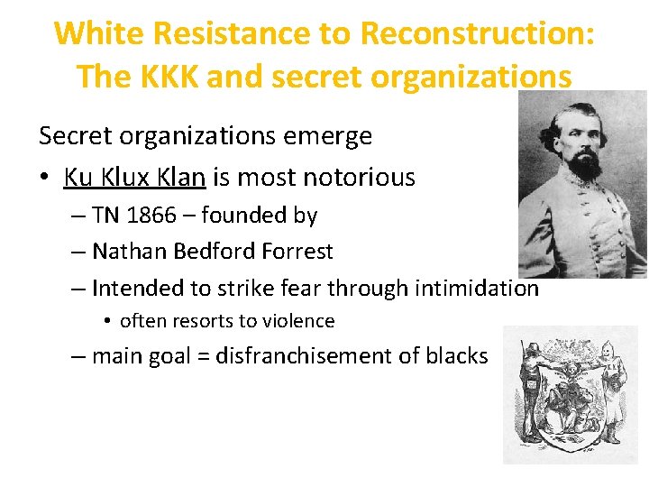 White Resistance to Reconstruction: The KKK and secret organizations Secret organizations emerge • Ku